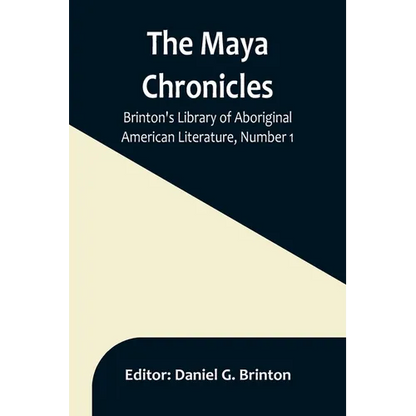 The Maya Chronicles; Brinton's Library Of Aboriginal American Literature, Number 1 - Paperback