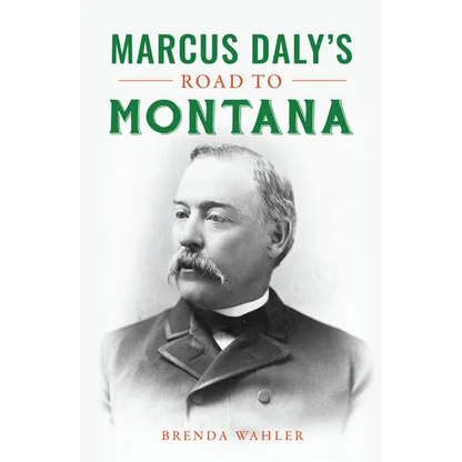 Marcus Daly's Road to Montana - Paperback