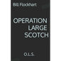 Operation Large Scotch: O.L.S. - Paperback