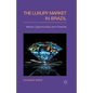 The Luxury Market in Brazil: Market Opportunities and Potential - Paperback