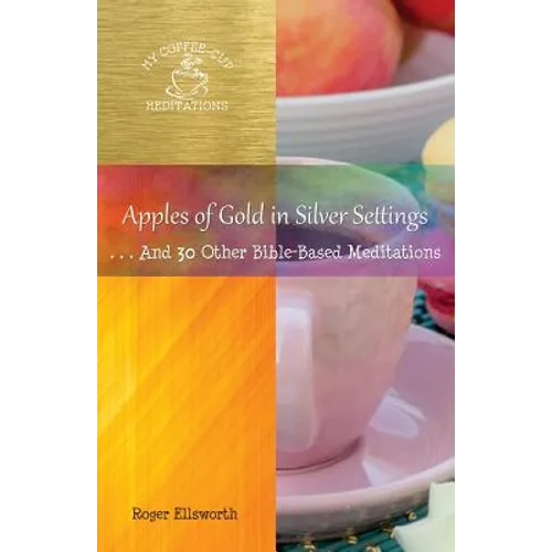 Apples of Gold in Silver Settings: ... And 30 Other Bible-Based Meditations - Paperback
