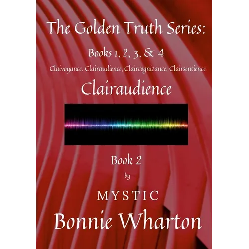 The Golden Truth Series, Book 2, Clairaudience: Book 2 - Paperback