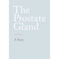 The Prostate Gland: A Story - Paperback