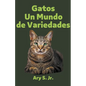Gatos Un Mundo de Variedades - Paperback