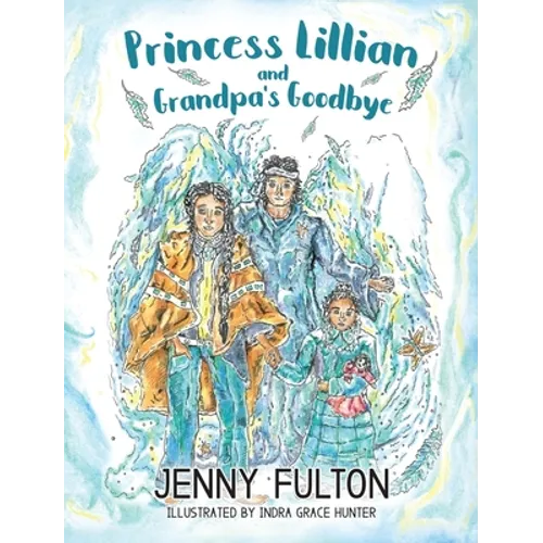 Princess Lillian and Grandpa's Goodbye - Hardcover