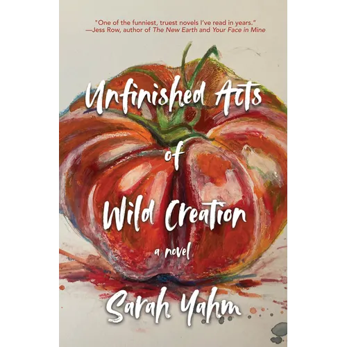 Unfinished Acts of Wild Creation - Hardcover