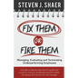Fix Them or Fire Them: Managing, Evaluating and Terminating Underperforming Employees - Paperback