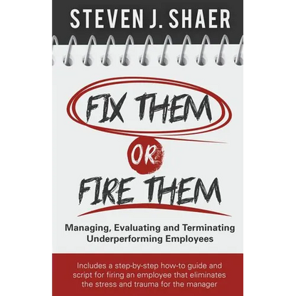 Fix Them or Fire Them: Managing, Evaluating and Terminating Underperforming Employees - Paperback