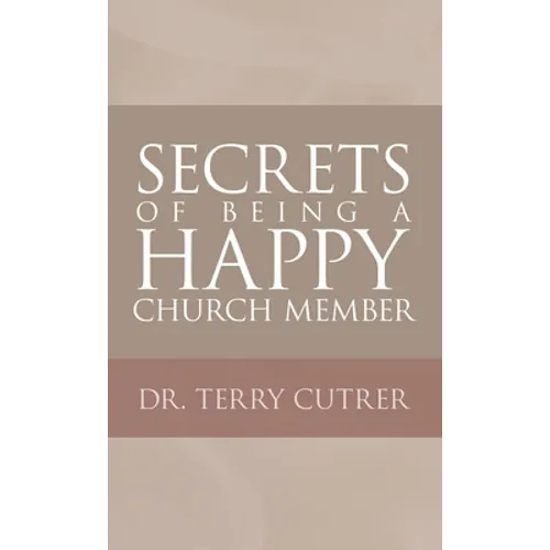 Secrets of Being a Happy Church Member - Hardcover