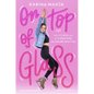 On Top of Glass: My Stories as a Queer Girl in Figure Skating - Hardcover