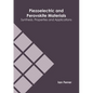 Piezoelectric and Perovskite Materials: Synthesis, Properties and Applications - Hardcover