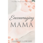 Encouraging Mama - Hardcover