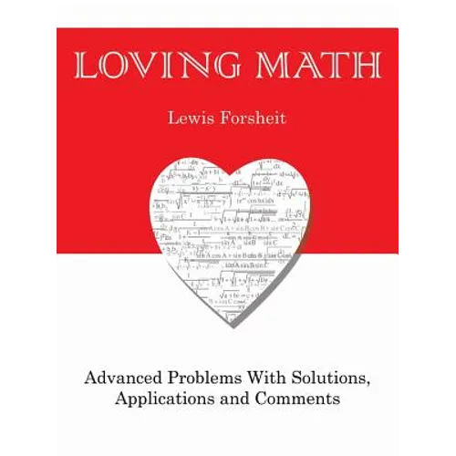 Loving Math: Advanced Problems with Solutions, Applications and Comments - Paperback