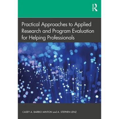 Practical Approaches to Applied Research and Program Evaluation for Helping Professionals - Paperback