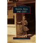 Santa Ana 1940-2007 - Hardcover