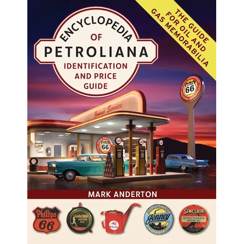 Encyclopedia of Petroliana: Identification and Price Guide - Paperback