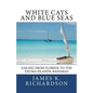 White Cays and Blue Seas: Sailing from Florida to the Exuma Islands, Bahamas - Paperback