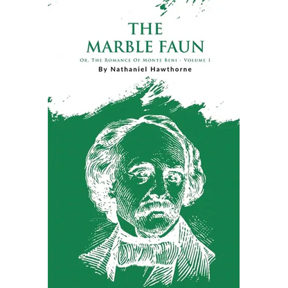 The Marble Faun; Or, The Romance Of Monte Beni - Volume 1 - Paperback