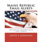 Maine Republic Email Alerts: Exploding Knowledge for Today - Paperback