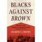 Blacks Against Brown: The Intra-Racial Struggle Over Segregated Schools in Topeka, Kansas - Paperback