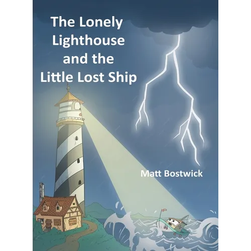 The Lonely Lighthouse and the Little Lost Ship - Hardcover