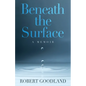 Beneath the Surface: A Memoir - Paperback