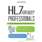 HL7 For Busy Professionals: Your No Sweat Guide to Understanding HL7 - Paperback
