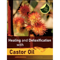 Healing and Detoxification with Castor Oil: 40 experience reports on healing severe Allergies, Short-sightedness, Hair loss / Baldness, Crohn's diseas - Paperback
