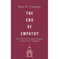 The End of Empathy: Why White Protestants Stopped Loving Their Neighbors - Hardcover