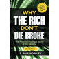 Why the Rich Don't Die Broke: The Financial Prodigy's Secret of the Wealthy - Paperback