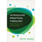 Introducing Practical Theology: Mission, Ministry, and the Life of the Church - Paperback