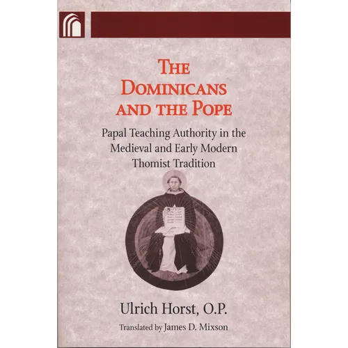 Dominicans and the Pope: Papal Teaching Authority in the Medieval and Early Modern Thomist Tradition - Paperback