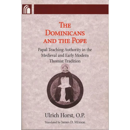 Dominicans and the Pope: Papal Teaching Authority in the Medieval and Early Modern Thomist Tradition - Paperback