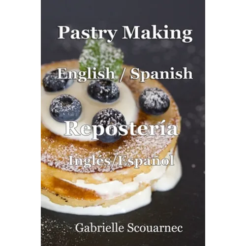 Pastry Making English / Spanish: Repostería Inglés / Español - Paperback