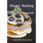 Pastry Making English / Spanish: Repostería Inglés / Español - Paperback