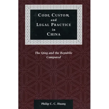 Code, Custom, and Legal Practice in China: The Qing and the Republic Compared - Paperback