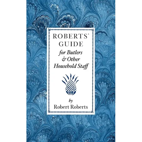 Roberts Guide for Butlers & Household St - Paperback