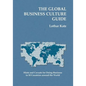 The Global Business Culture Guide: Hints and Caveats for Doing Business in 50 Countries around the World - Paperback