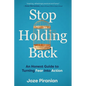 Stop Holding Back: An Honest Guide to Turning Fear Into Action - Paperback