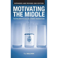 Motivating the Middle: Fighting Apathy in College Student Organizations - Paperback