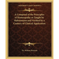 A Compend of the Principles of Homeopathy as Taught by Hahnemann and Verified by a Century of Clinical Application - Paperback