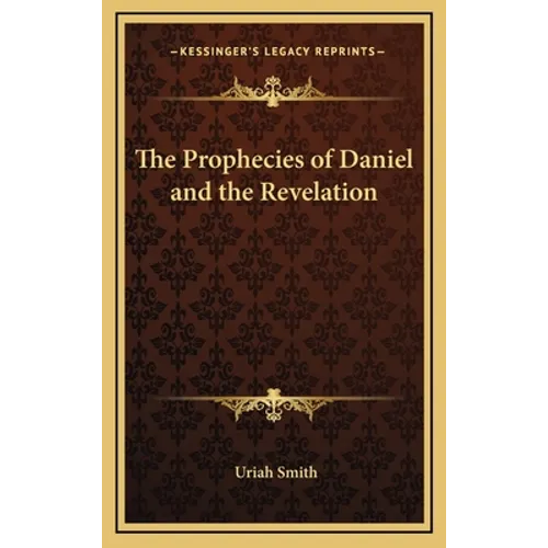 The Prophecies of Daniel and the Revelation - Hardcover