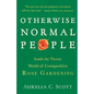Otherwise Normal People: Inside the Thorny World of Competitive Rose Gardening - Paperback