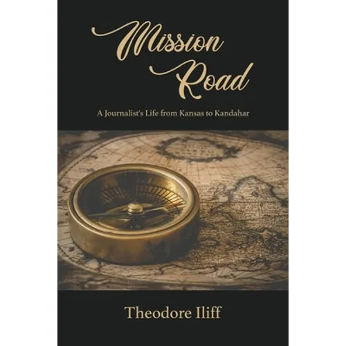 Mission Road: A Journalist's Life from Kansas to Kandahar - Paperback