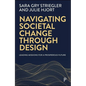Navigating Societal Change Through Design: Leading Missions for a Prosperous Future - Paperback