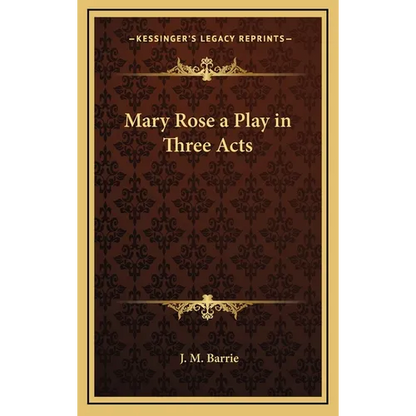 Mary Rose a Play in Three Acts - Hardcover
