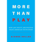 More Than Play: How Law, Policy, and Politics Shape American Youth Sport - Paperback