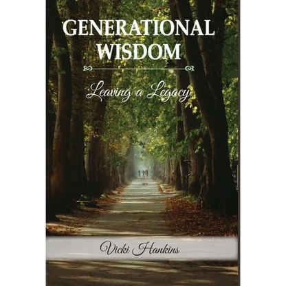 Generational Wisdom, Leaving a Legacy - Hardcover