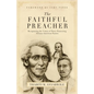 Faithful Preacher: Recapturing the Vision of Three Pioneering African-American Pastors - Paperback