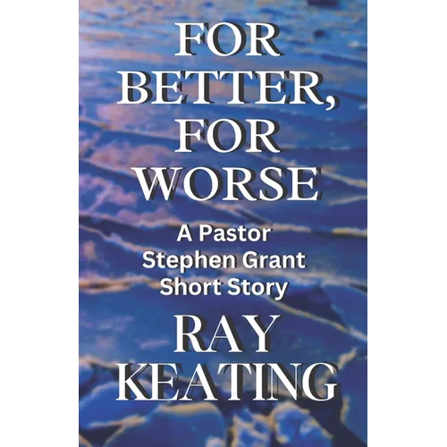 For Better, For Worse: A Pastor Stephen Grant Short Story - Paperback